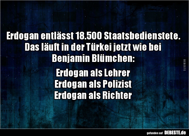 Erdogan entlässt 18.500 Staatsbedienstete... - Lustige Bilder | DEBESTE.de