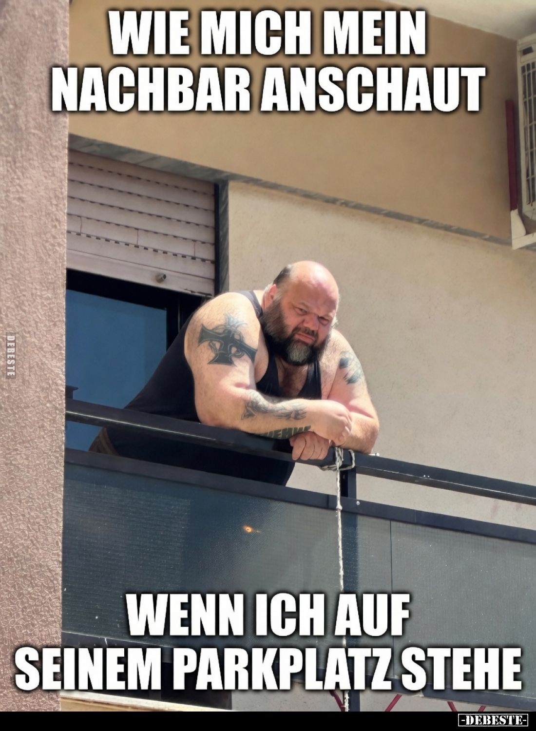 Wie mich mein Nachbar anschaut, wenn ich auf seinem Parkplatz stehe