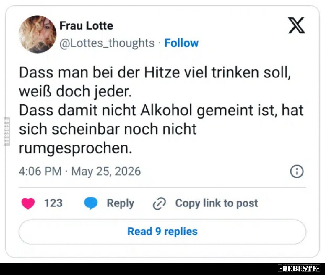 Dass man bei der Hitze viel trinken soll, weiß doch jeder.
Dass damit nicht Alkohol gemeint ist, hat sich scheinbar noch nic...
