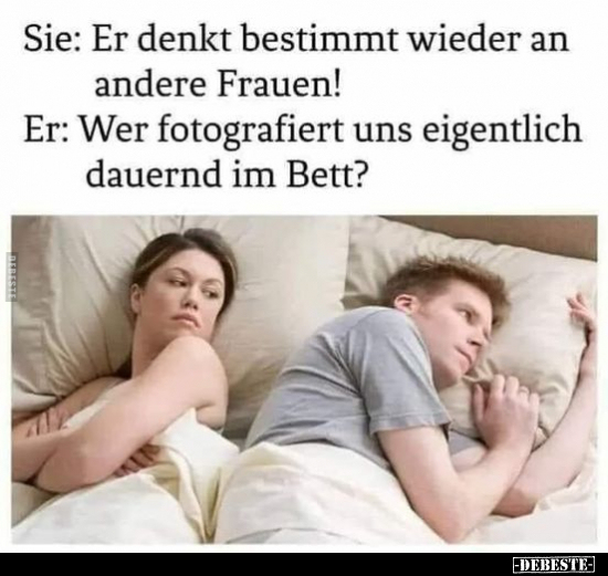 Sie: Er denkt bestimmt wieder an andere Frauen!.. - Lustige Bilder | DEBESTE.de