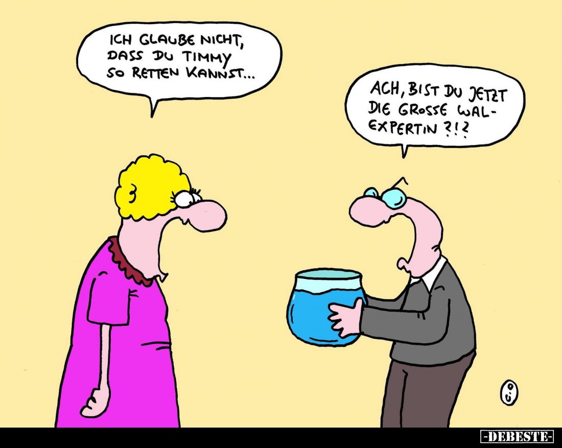 Ich glaube nicht, dass du Timму so retten kannst...
Ach, bist du jetzt die große Walexpertin?!?