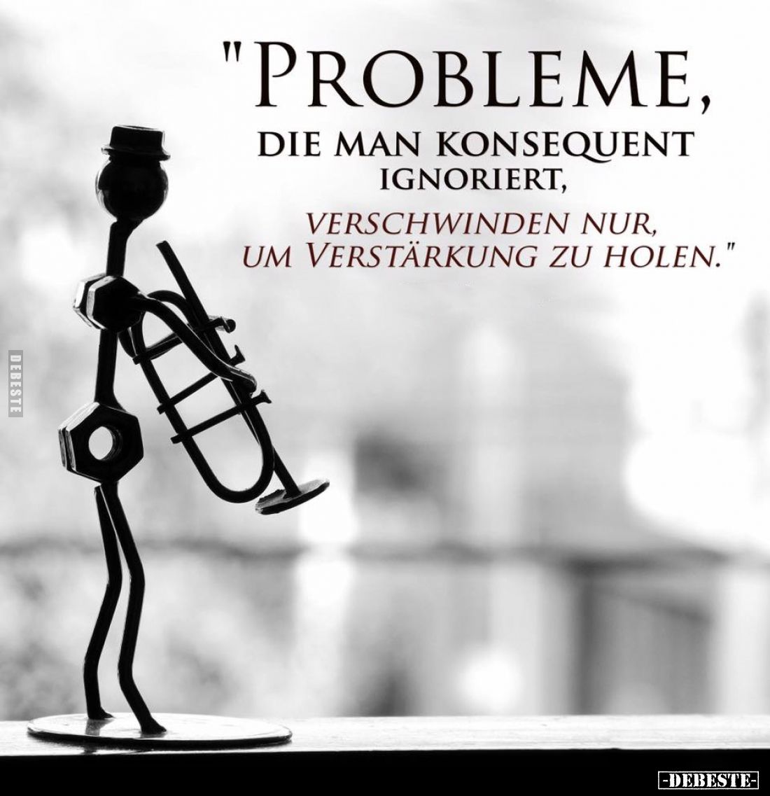 "Probleme, die man konsequent ignoriert,
verschwinden nur, um Verstärkung zu holen."