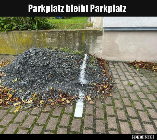 Parkplatz bleibt Parkplatz.. - Lustige Bilder | DEBESTE.de