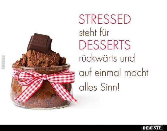 STRESSED steht für DESSERTS rückwärts und.. - Lustige Bilder | DEBESTE.de