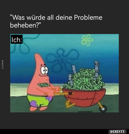 "Was würde all deine Probleme beheben?".. - Lustige Bilder | DEBESTE.de