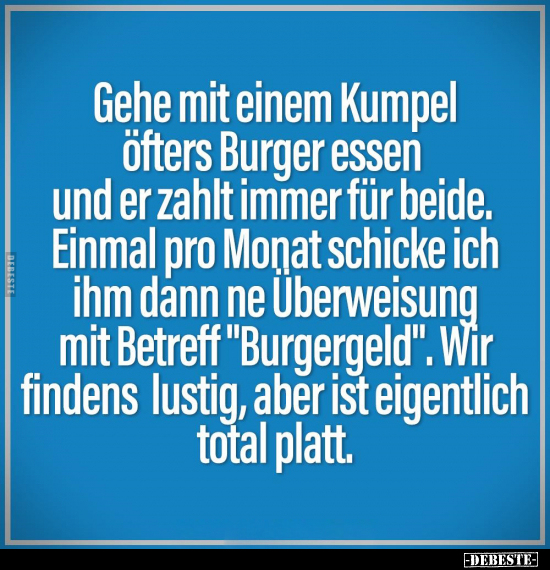 Gehe mit einem Kumpel öfters Burger essen und er zahlt.. - Lustige Bilder | DEBESTE.de