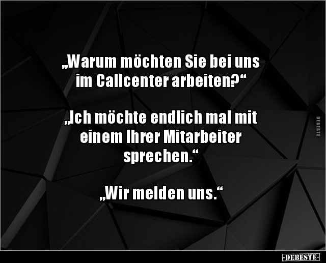 „Warum möchten Sie bei uns im Callcenter.. - Lustige Bilder | DEBESTE.de