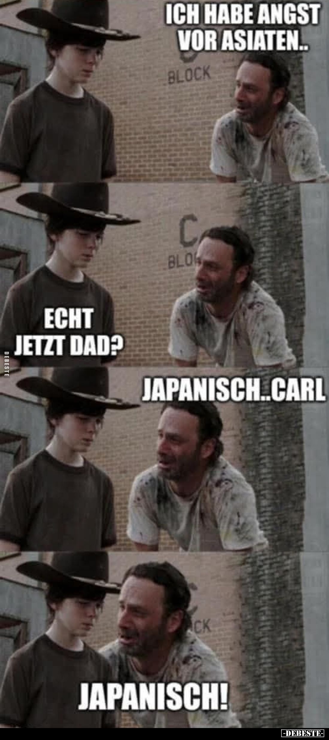 Ich habe Angst vor Asiaten..

Echt jetzt Dad?
Japanisch..Carl

Japanisch!