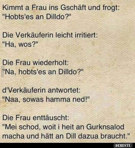 Kimmt a Frau ins Gschäft und frogt: "Hobts'es an Dilldo?".. - Lustige Bilder | DEBESTE.de