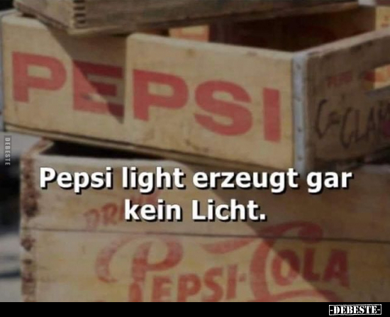 Pepsi light erzeugt gar kein Licht... - Lustige Bilder | DEBESTE.de