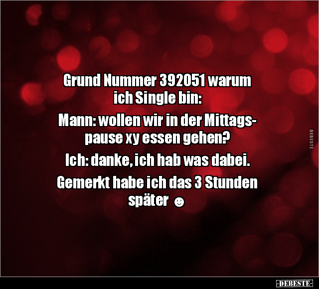 Grund Nummer 392051 warum ich Single bin.. - Lustige Bilder | DEBESTE.de