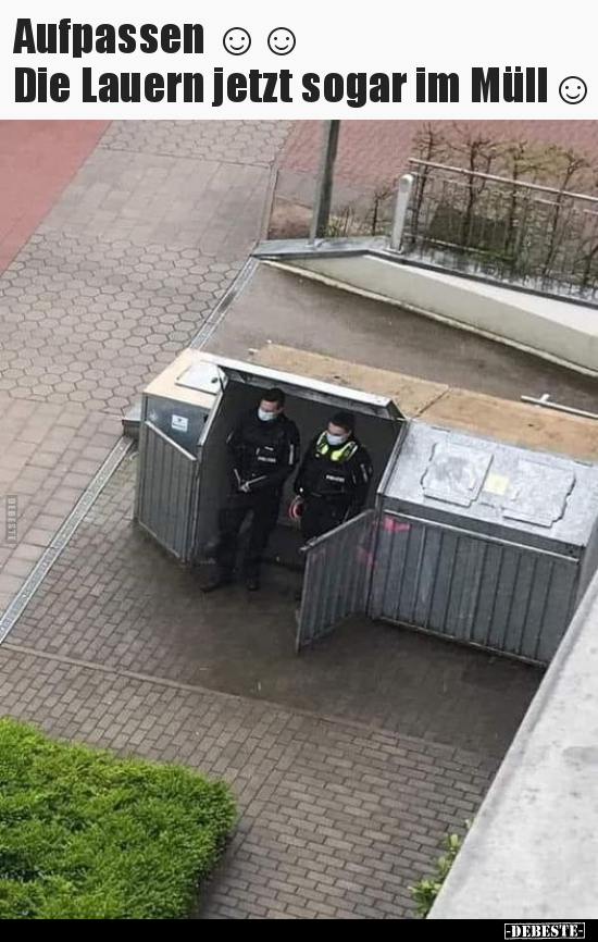 Aufpassen ☺☺ Die Lauern jetzt sogar im Müll☺..