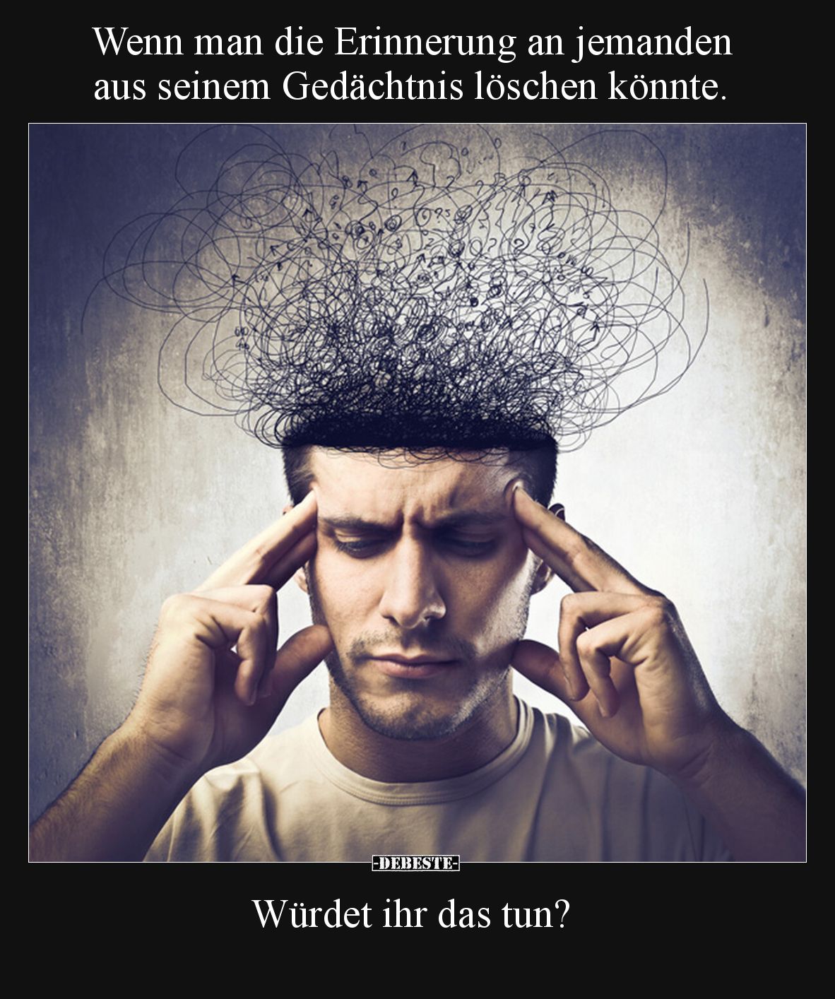 Wenn man die Erinnerung an jemanden aus seinem Gedächtnis löschen könnte.
Würdet ihr das tun?