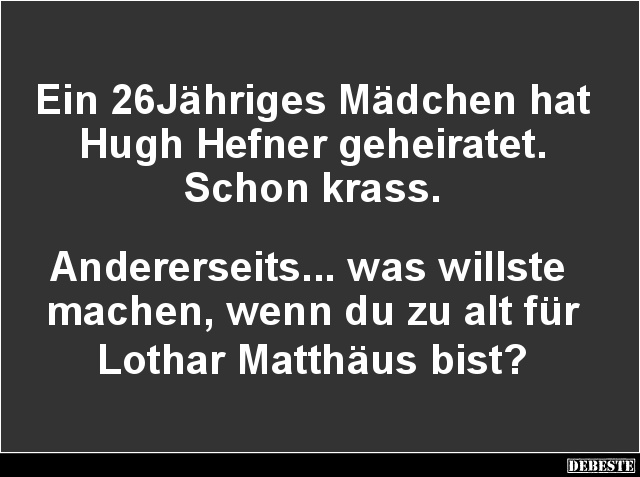 Ein 26Jähriges Mädchen hat Hugh Hefner geheiratet.. - Lustige Bilder | DEBESTE.de