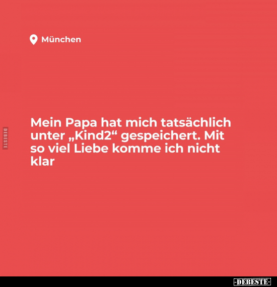 Mein Papa hat mich tatsächlich unter "Kind2" gespeichert... - Lustige Bilder | DEBESTE.de