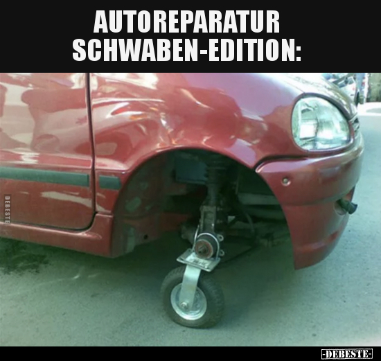 Autoreparatur Schwaben-Edition.. - Lustige Bilder | DEBESTE.de