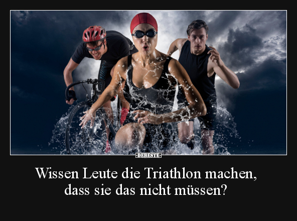 Wissen Leute die Triathlon machen.. - Lustige Bilder | DEBESTE.de