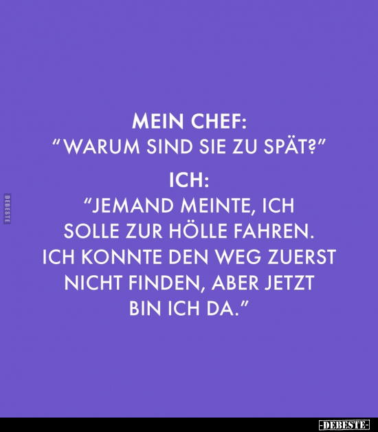 Mein Chef: "Warum sind Sie zu spät?".. - Lustige Bilder | DEBESTE.de