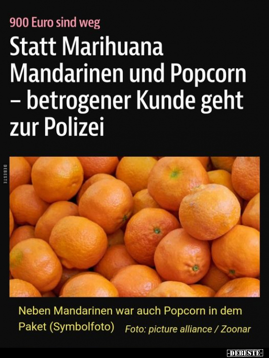 Statt Marihuana Mandarinen und Popcorn - betrogener Kunde.. - Lustige Bilder | DEBESTE.de