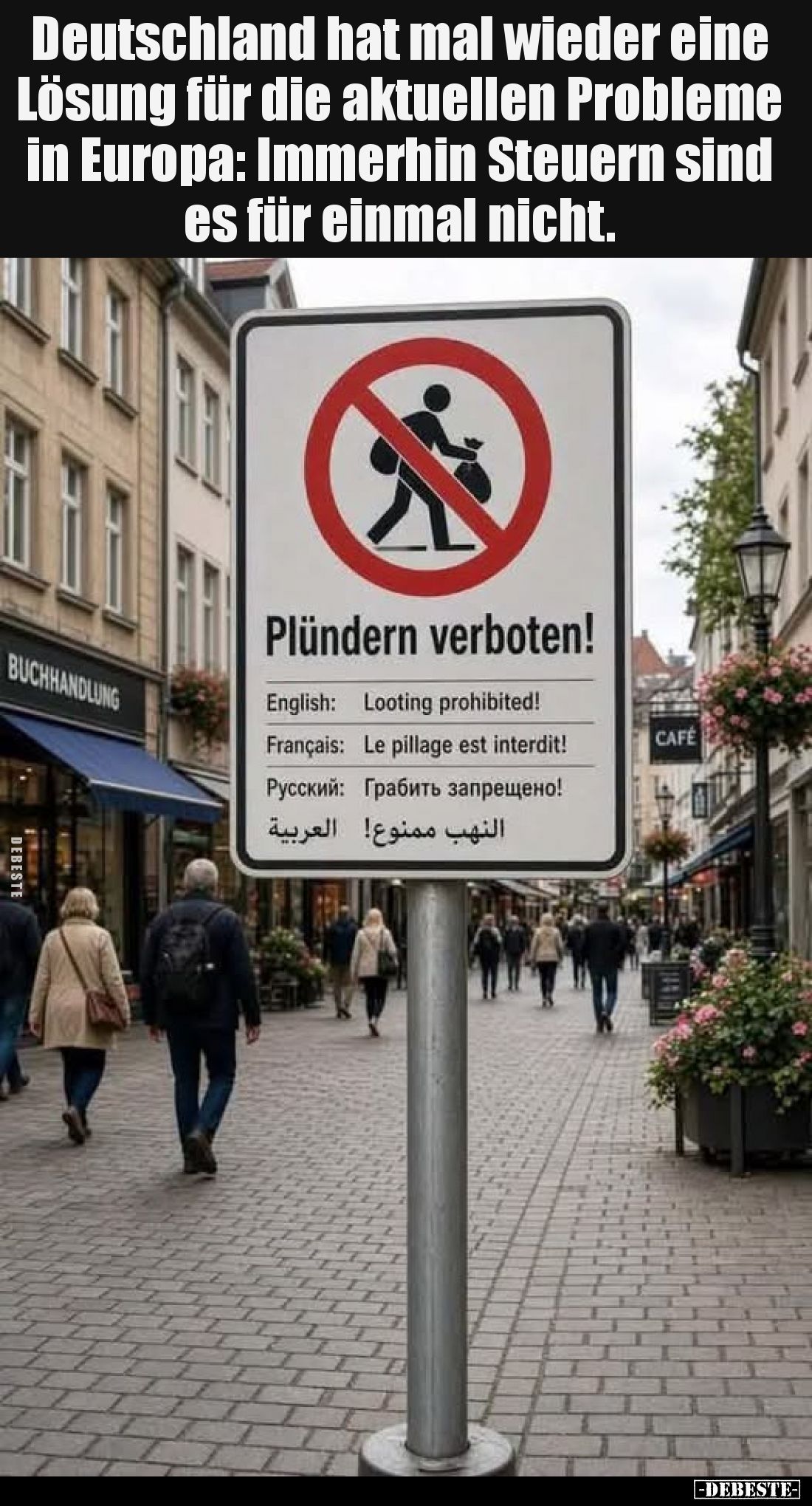 Deutschland hat mal wieder eine Lösung für die aktuellen Probleme in Europa:
Immerhin Steuern sind es für einmal nicht.