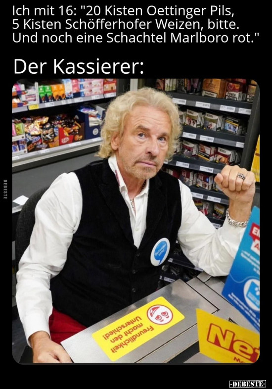 Ich mit 16: "20 Kisten Oettinger Pils, 5 Kisten.." - Lustige Bilder | DEBESTE.de