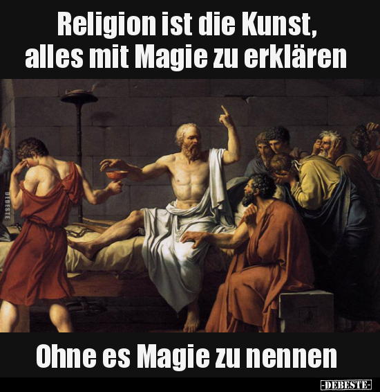 Religion ist die Kunst, alles mit Magie zu erklären.. - Lustige Bilder | DEBESTE.de