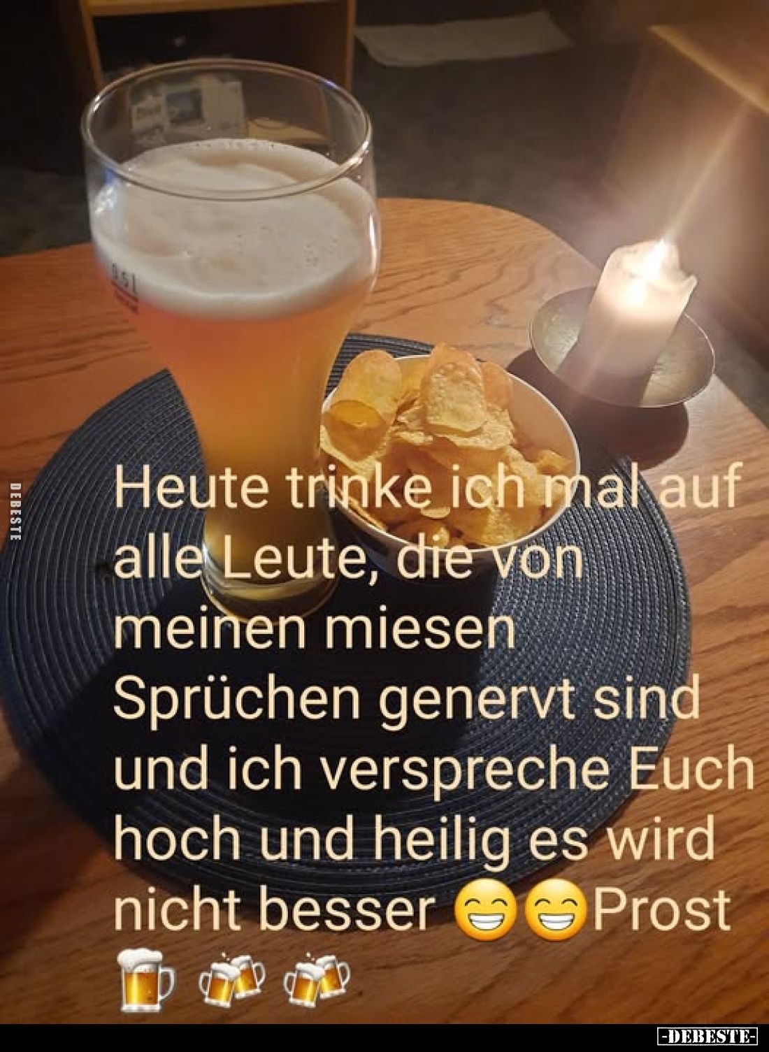 Heute trinke ich mal auf alle Leute, die von meinen miesen Sprüchen genervt sind und ich verspreche Euch hoch und heilig es w...