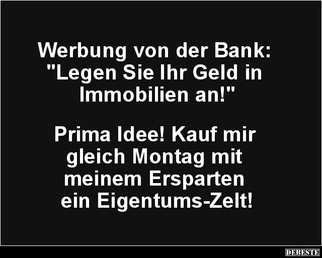 Werbung von der Bank: 'Legen Sie Ihr Geld in Immobilien an!' - Lustige Bilder | DEBESTE.de