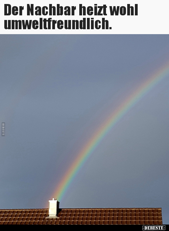 Der Nachbar heizt wohl umweltfreundlich...