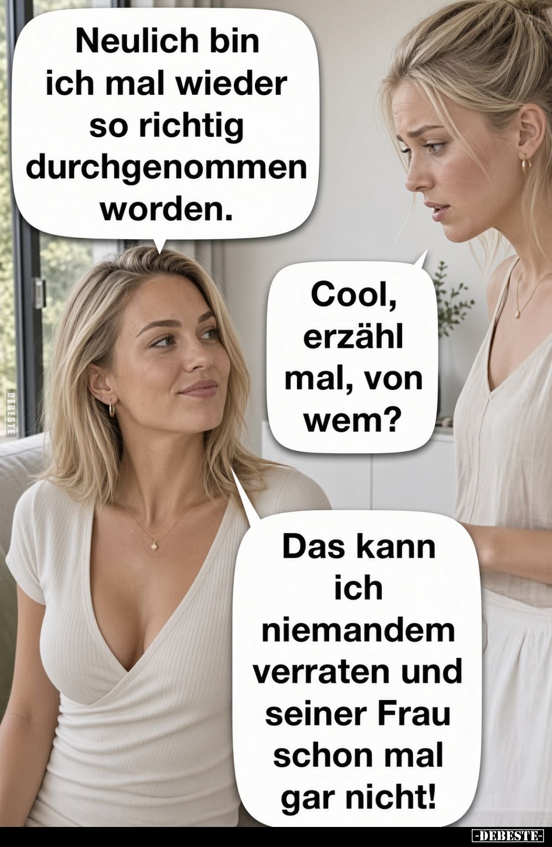 Neulich bin ich mal wieder so richtig durchgenommen worden.
Cool, erzähl mal, von wem?
Das kann ich niemandem verraten ...