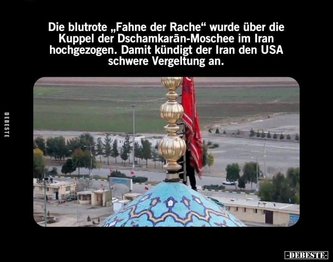 Die blutrote "Fahne der Rache" wurde über die Kuppel der Dschamkarān-Moschee im Iran hochgezogen. Damit kündigt der...