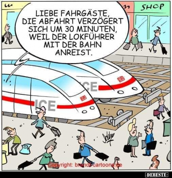 Liebe Fahrgäste, die Abfahrt verzögert sich um 30 Minuten.. - Lustige Bilder | DEBESTE.de