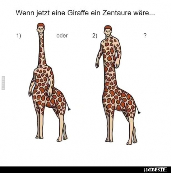 Wenn jetzt eine Giraffe ein Zentaure wäre.. - Lustige Bilder | DEBESTE.de
