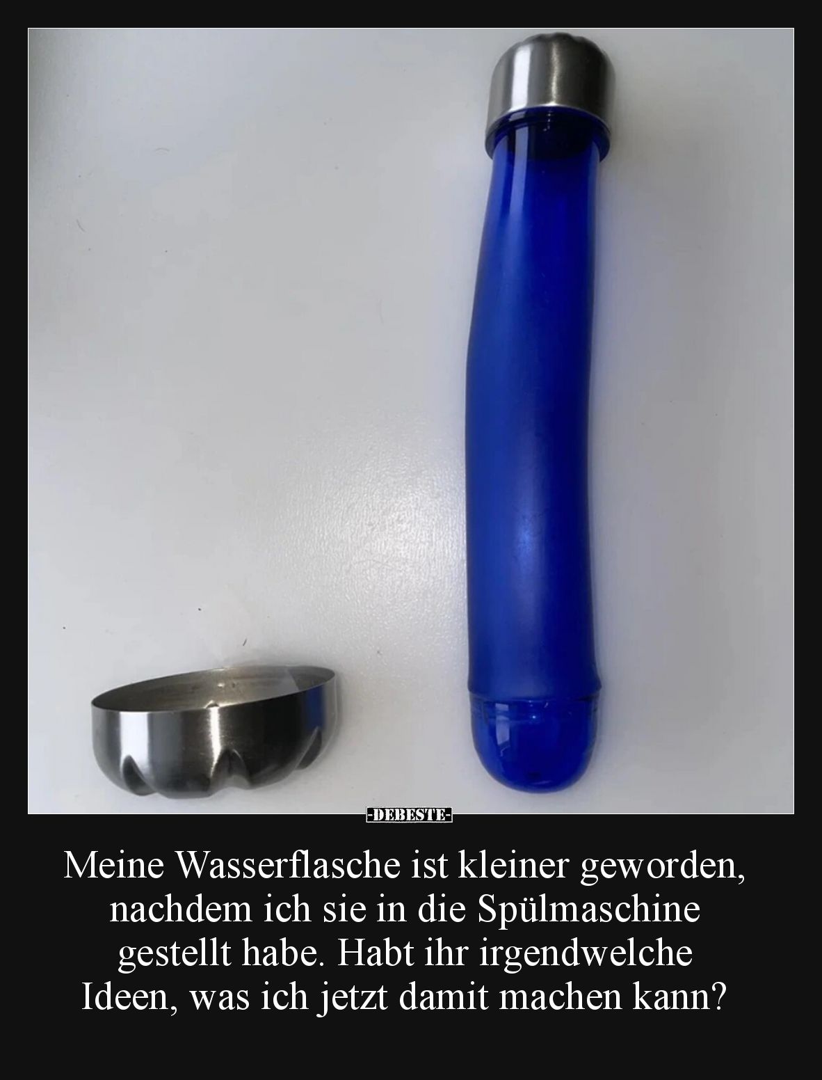 Meine Wasserflasche ist kleiner geworden, nachdem ich sie in die Spülmaschine gestellt habe. Habt ihr irgendwelche Ideen, was...