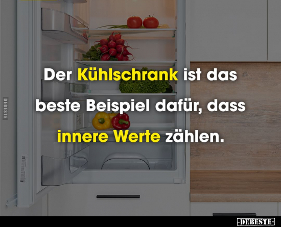 Der Kühlschrank ist das beste Beispiel dafür, dass innere.. - Lustige Bilder | DEBESTE.de