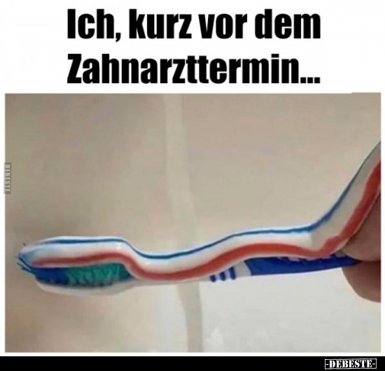Ich, kurz vor dem Zahnarzttermin... - Lustige Bilder | DEBESTE.de