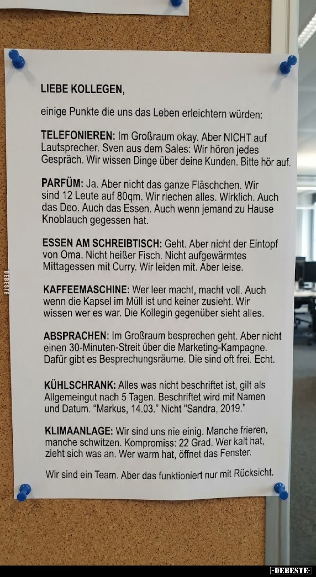 Liebe Kollegen,
einige Punkte die uns das Leben erleichtern würden:
TELEFONIEREN: Im Großraum okay. Aber NICHT auf Lautspre...