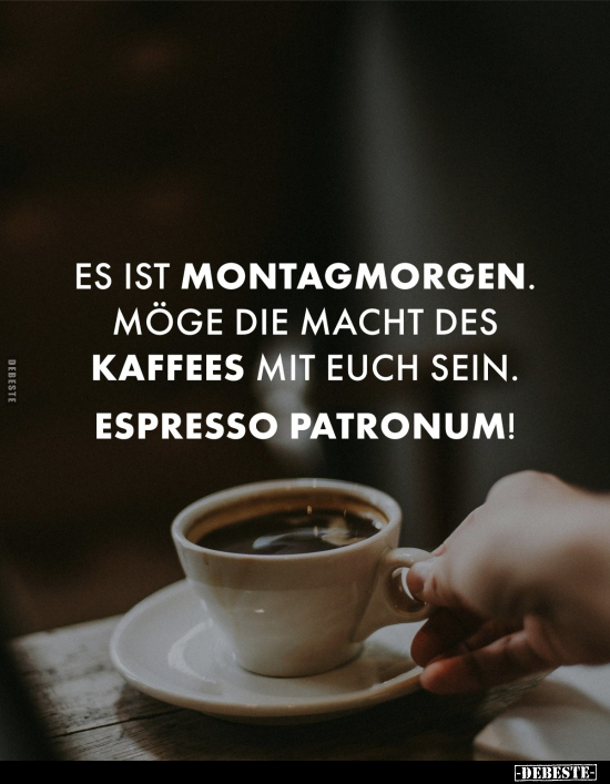 Es ist Montagmorgen. Möge die Macht des Kaffees.. - Lustige Bilder | DEBESTE.de