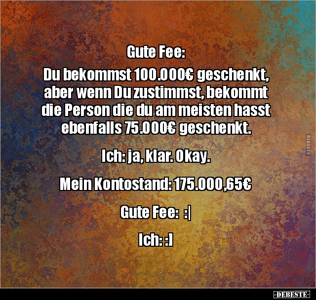 Gute Fee: Du bekommst 100.000€ geschenkt, aber wenn Du.. - Lustige Bilder | DEBESTE.de