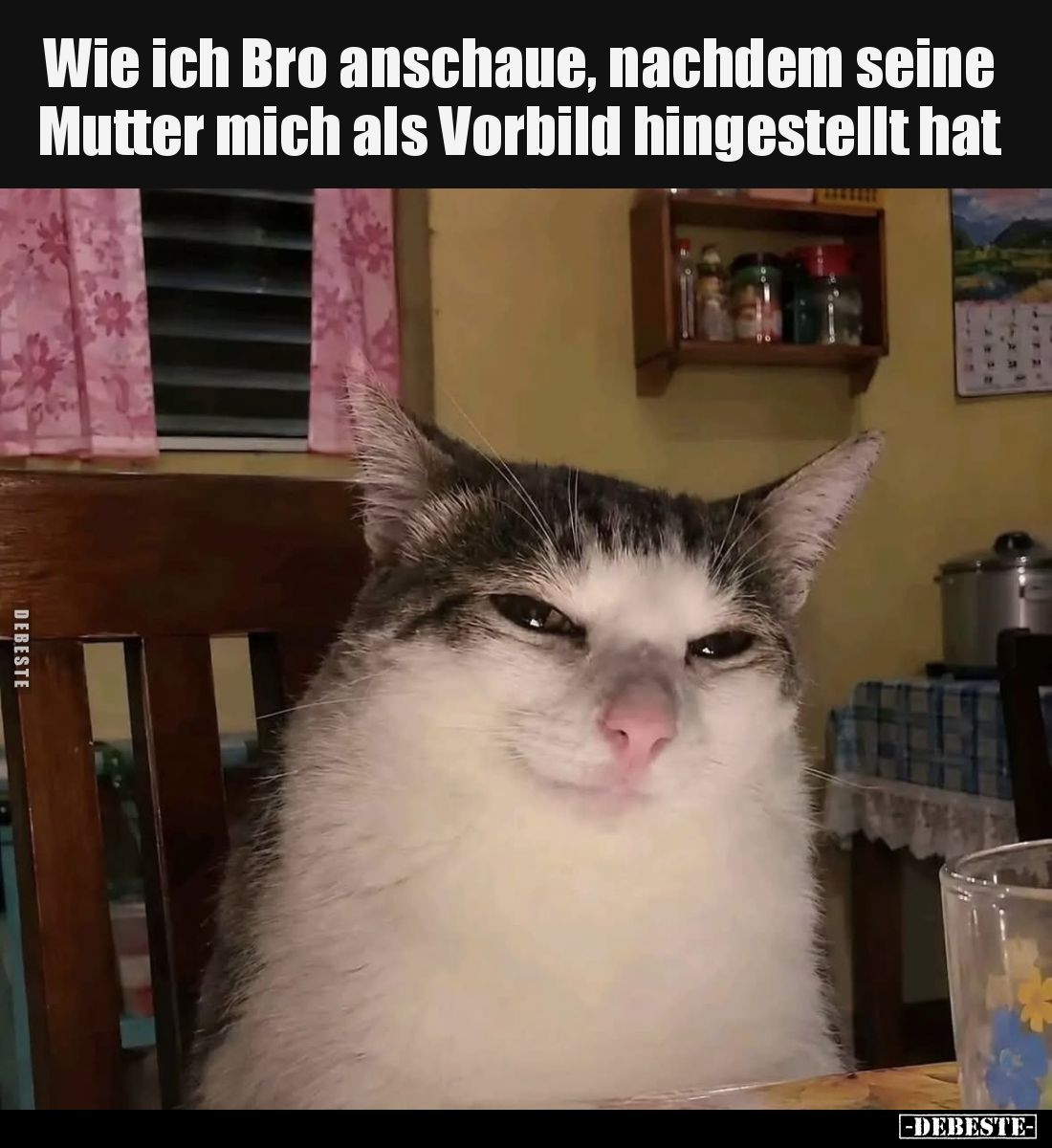 Wie ich Bro anschaue, nachdem seine Mutter mich als Vorbild hingestellt hat