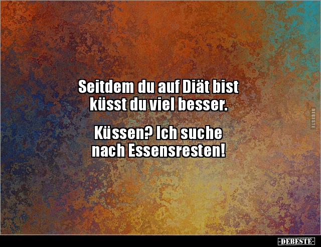 Seitdem du auf Diät bist küsst du viel.. - Lustige Bilder | DEBESTE.de