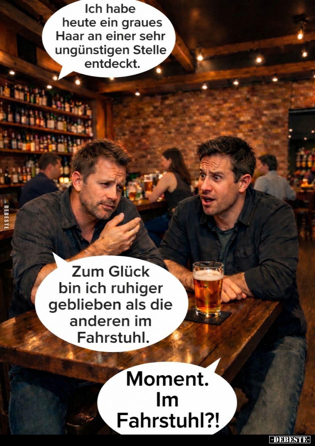 Ich habe heute ein graues Haar an einer sehr ungünstigen Stelle entdeckt.
-
Zum Glück bin ich ruhiger geblieben als die and...