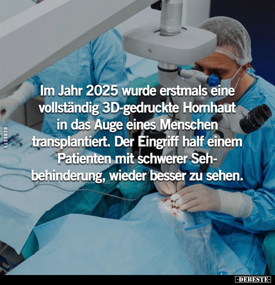 Im Jahr 2025 wurde erstmals eine vollständig 3D-gedruckte Homhaut in das Auge eines Menschen transpläntiert. Der Eingriff hal...