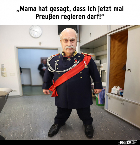 "Mama hat gesagt, dass ich jetzt mal Preußen regieren.." - Lustige Bilder | DEBESTE.de