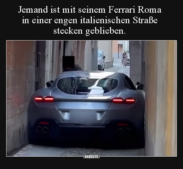 Jemand ist mit seinem Ferrari Roma in einer engen.. - Lustige Bilder | DEBESTE.de