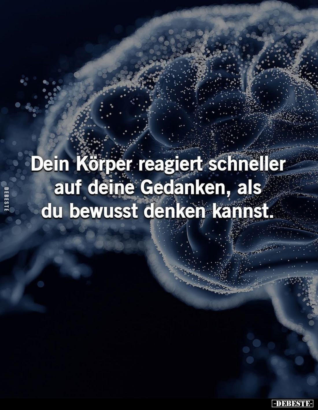 Dein Körper reagiert schneller auf deine Gedanken, als du bewusst denken kannst.