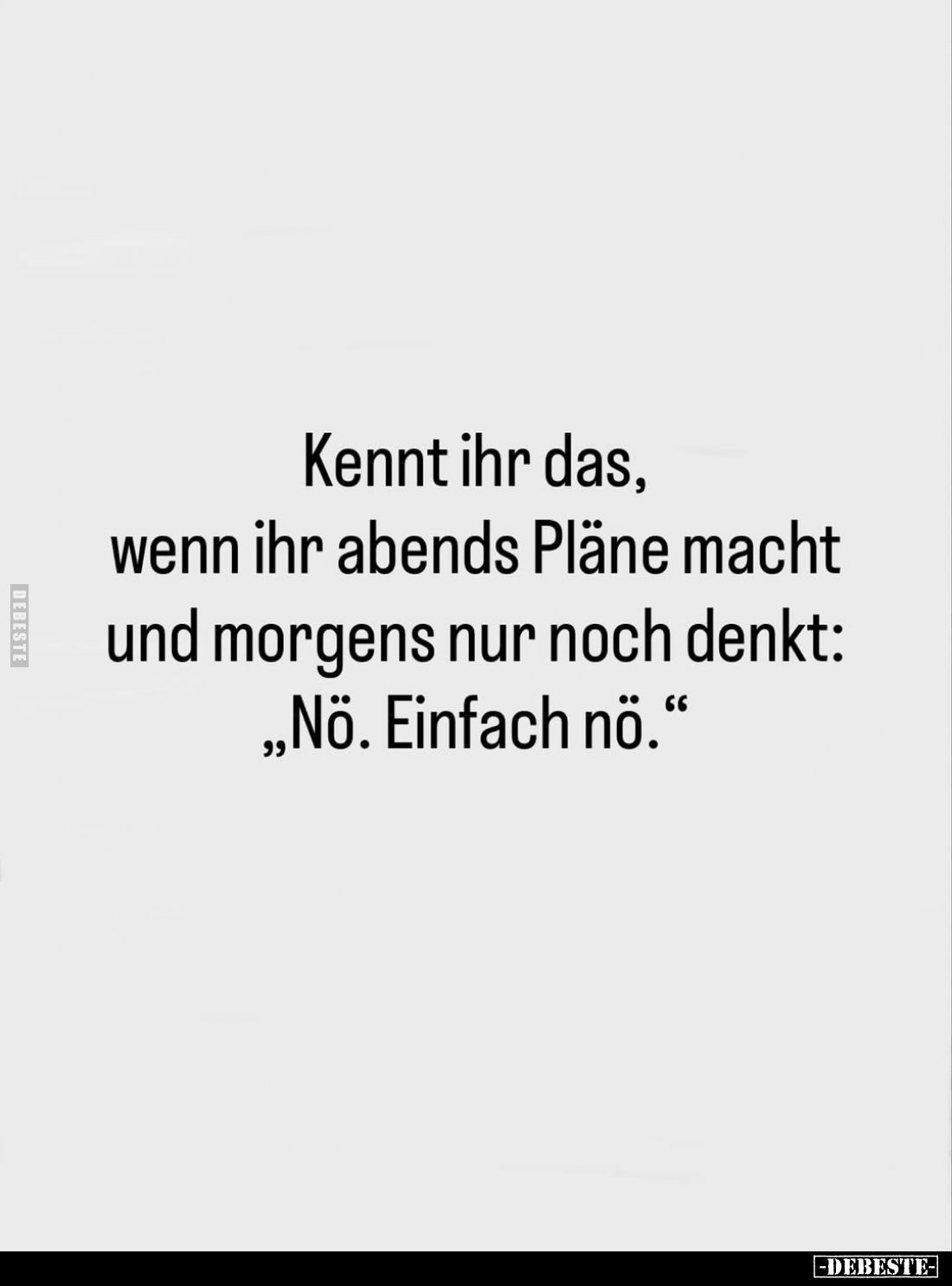 Kennt ihr das, wenn ihr abends Pläne macht und morgens nur noch denkt: „Nö. Einfach nö."