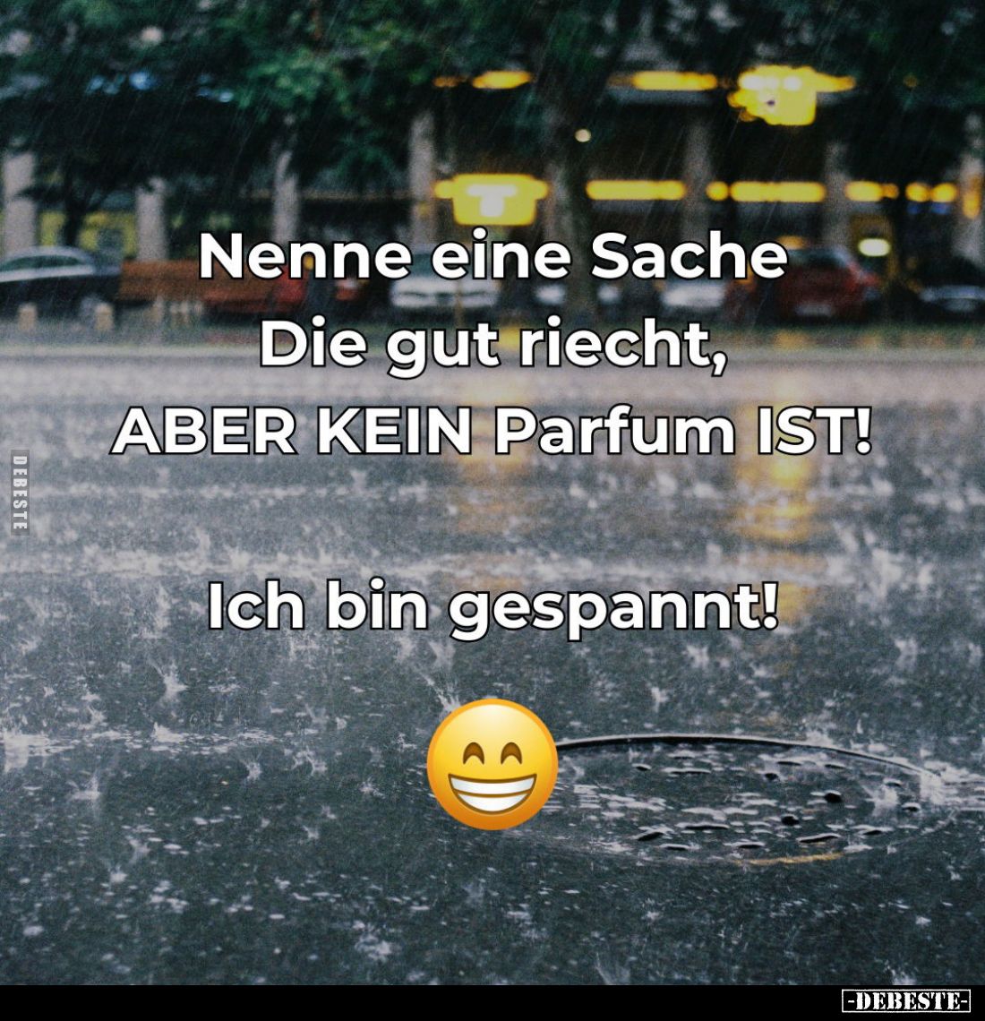 Nenne eine Sache Die gut riecht, ABER KEIN Parfum IST!
Ich bin gespannt!
