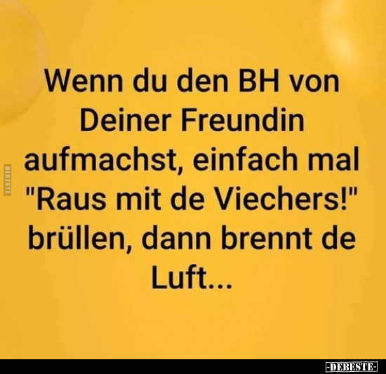 Wenn du den BH von Deiner Freundin aufmachst, einfach..