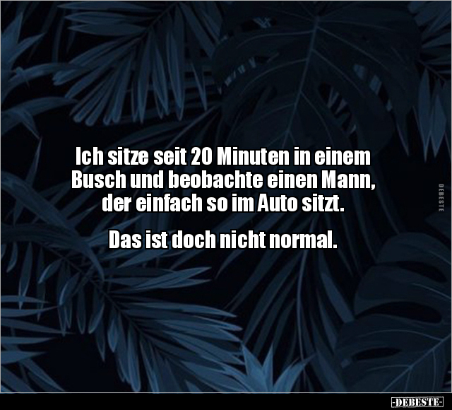 Ich sitze seit 20 Minuten in einem Busch.. - Lustige Bilder | DEBESTE.de